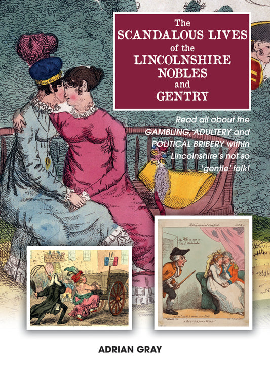 The Scandalous Lives of the Lincolnshire Nobles and Gentry