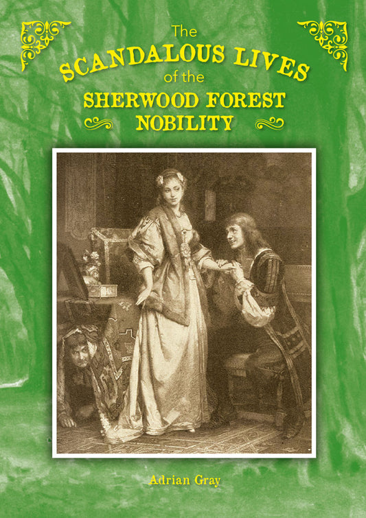 The Scandalous Lives of the Sherwood Forest Nobility